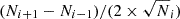 $ (N_{i+1} - N_{i-1})/(2\times \sqrt{N}_i) $