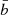 $ {\bar {b}} $
