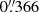 $ 0{{\overset{\prime\prime}{.}}}366 $