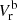 $ V_{\mathrm{r}}^{\mathrm{b}} $