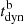 $ t_{\mathrm{dyn}}^{\mathrm{b}} $