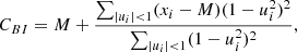 $$ \begin{aligned} C_{BI} = M + \frac{\sum _{|u_i|<1}(x_i - M)(1 - u_i^2)^2}{\sum _{|u_i| < 1}(1 - u_i^2)^2}, \end{aligned} $$