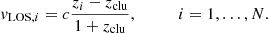 $$ \begin{aligned} v_{\mathrm{LOS} ,i} = c \frac{z_i - z_{\mathrm{clu} } }{1 + z_{\mathrm{clu} }}, \ \ \ \ \ \ \ \ \ \ i = 1,\ldots ,N. \end{aligned} $$