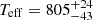 $ T_{\mathrm{eff}} = 805^{+24}_{-43} $