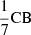 $ \frac{1}{7} \mathrm{CB} $