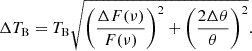 $$ \begin{aligned} \Delta T_{\mathrm{B}} = T_{\mathrm{B}} \sqrt{\left(\dfrac{\Delta F(\nu )}{F(\nu )}\right)^2 + \left(\dfrac{2\Delta \theta }{\theta }\right)^2} .\end{aligned} $$