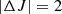 $ \left | \Delta J \right | = 2 $
