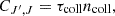 $$ C_{J',J} = \tau _{\mathrm {coll}} n_{\mathrm {coll}}, $$