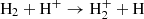 $ {\rm {H_2 + H^+ \rightarrow H_2^+ + H} } $