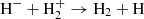 $ {\rm {H^- + H_2^+\rightarrow H_2 + H} } $