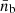 $ {\bar {n}}_{\mathrm {b}} $