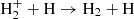 $ {\rm H_2^+ + H \rightarrow \rm H_2 + H} $