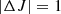 $ \left | \Delta J \right | = 1 $