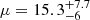 $ \mu = 15.3^{+7.7}_{-6} $