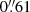 $ 0{{\overset{\prime\prime}{.}}}61 $