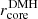 $ r_{\mathrm{core}}^{\mathrm{DMH}} $