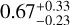 $\[0.67_{-0.23}^{+0.33}\]$