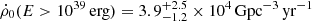 $ {\dot {\rho }}_0(E>10^{39} \,\mathrm {erg)= 3.9^{+2.5}_{-1.2} \times 10^4\,Gpc^{-3}\,yr^{-1}} $