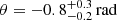 $ \theta = -0.8^{+0.3}_{-0.2}\,\mathrm{rad} $