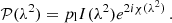 $$ \begin{aligned} \mathcal{P} ( \lambda ^2 ) = p_{\mathrm{l} }I ( \lambda ^2 )e^{2i\chi ( \lambda ^2 )} \,. \end{aligned} $$