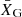 $ \bar{X}_{\mathrm{G}} $