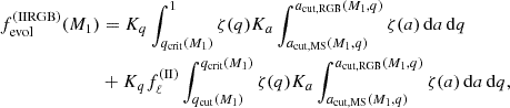 $$ \begin{aligned} f_{\rm evol}^{\mathrm{(II RGB)}}(M_1)&= K_q\int _{q_{\rm crit}(M_1)}^1\zeta (q)K_a\int _{a_{\rm cut,MS}(M_1,q)}^{a_{\rm cut,RGB}(M_1,q)}\zeta (a)\,\mathrm{d}a\,\mathrm{d}q \nonumber \\&+ K_qf_\ell ^{\mathrm{(II)}}\int _{q_{\rm cut}(M_1)}^{q_{\rm crit}(M_1)}\zeta (q)K_a\int _{a_{\rm cut,MS}(M_1,q)}^{a_{\rm cut,RGB}(M_1,q)}\zeta (a)\,\mathrm{d}a\,\mathrm{d}q, \end{aligned} $$