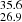 $ _{26.9}^{35.6} $