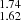 $ _{1.62}^{1.74} $