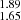 $ _{1.65}^{1.89} $