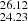 $ _{24.23}^{26.12} $