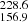 $ _{156.9}^{228.6} $