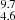 $ _{4.6}^{9.7} $