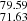 $ _{71.63}^{79.59} $