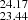 $ _{23.44}^{24.17} $