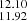 $ _{11.92}^{12.10} $