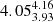 $ {4.05_{3.93}^{4.16}} $