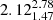 $ {2.12_{1.47}^{2.78}} $