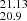 $ _{20.9}^{21.13} $