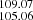 $ _{105.06}^{109.07} $