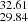 $ _{29.84}^{32.61} $