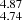 $ _{4.74}^{4.87} $