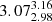 $ {3.07_{2.98}^{3.16}} $