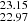 $ _{22.97}^{23.15} $