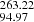$ _{94.97}^{263.22} $