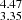 $ _{3.35}^{4.47} $