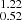 $ _{0.52}^{1.22} $