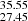 $ _{27.45}^{35.55} $