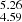 $ _{4.59}^{5.26} $