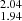 $ _{1.94}^{2.04} $