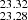 $ _{23.28}^{23.32} $